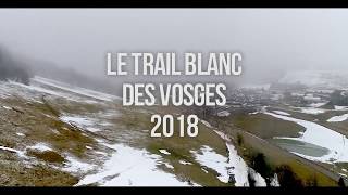 Trail Blanc des Vosges 2018 le film [upl. by Harleigh]