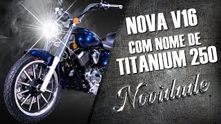 V16 250 ou Titanium 250 estará prevista para JULHO Confira a motocicleta em ação [upl. by Dahlstrom]