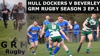 HULL DOCKERS V BEVERLEY ARLFC  GRM RUGBY  SE3 EP1 [upl. by Leeth]