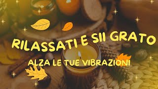 Meditazione guidata  Rilassamento e gratitudine  Alza le tue vibrazioni [upl. by Dwan]