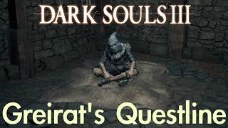 Dark Souls 3  Greirats Questline FULL NPC QUEST WALKTHROUGH w COMMENTARY [upl. by Healion]