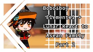 Boboiboy ElementelLunar react to asean family  React  Part 22 read desc [upl. by Aserehs]