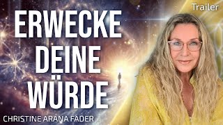 Das Erwachen Deiner Würde  Christine ARANA Fader  Trailer [upl. by Ahsiliw]