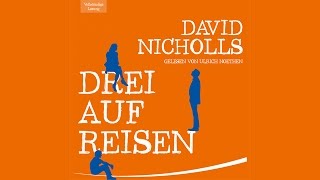 Drei auf Reisen von David Nicholls  Hörbuch Komplett  Deutsch [upl. by Bornie]