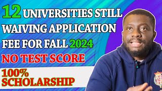 12 UNIVERSITIES IN THE USA STILL WAIVING APPLICATION FEE FOR FALL 2024 100 SCHOLARSHIP NO SATGRE [upl. by Hedve802]