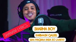 SHARMA BOY WA MAQNA HADA SO LABTAY 2024 HEES CUSUB KARBAASH QALEEL SHANANI LYRICS [upl. by Tremain454]