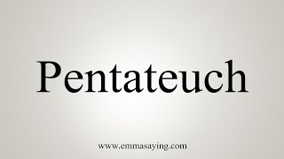 How To Say Pentateuch [upl. by Moses8]