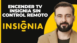 Cómo Encender una TV Insignia Sin Control Remoto Cómo Usar la TV Insignia Sin el Control Remoto [upl. by Netniuq]