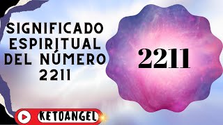 El Significado Espiritual del Número 2211 y su Interpretación [upl. by Dosi]