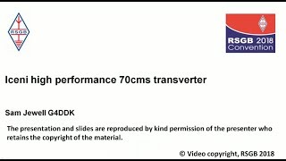 RSGB 2018 Convention lecture  Iceni a high performance 70cm transverter for the constructor [upl. by Tremain191]