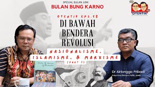 OTENTIK SIGMAPHI Eps18  Di Bawah Bendera Revolusi Nasionalisme Islamisme dan Marxisme 1 [upl. by Elodea866]