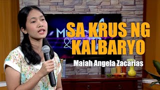 SA KRUS NG KALBARYO  Maiah Angela Zacarias [upl. by Kym]