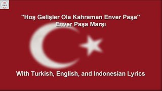 Hoş Gelişler Ola Kahraman Enver Paşa  Enver Pasha March  With Lyrics [upl. by Laurella]