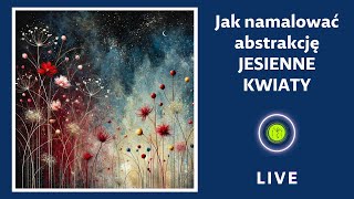 Jak namalować abstrakcję jesienne kwiaty LIVE [upl. by Aseek]