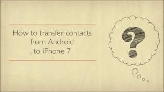 How to transfer Android contacts to iPhone 7 [upl. by Sheelagh]