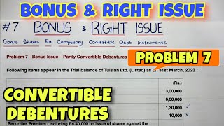 7 Bonus amp Right Issue  Problem 7  Convertible Debentures  By Saheb Academy [upl. by Llevart]