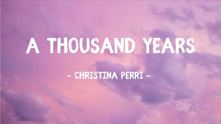 A Thousand Years  Christina Perri Lyrics [upl. by Nairdad]