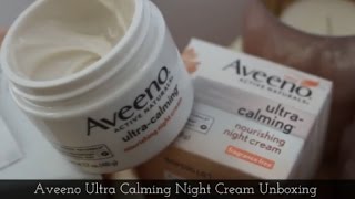 AVEENO Ultra Calming Nourishing Night Cream  Unboxing [upl. by Yzzo]