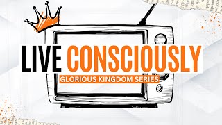 Live Consciously  Glorious Kingdom  Aeneas Williams [upl. by Rep]