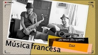 Música Francesa  Je Veux Zaz [upl. by Windy]