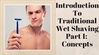 Introduction to Traditional Wetshaving Part 1 Concepts [upl. by Knighton697]