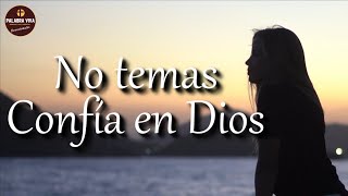 No temas confía en Dios  motivación cristiana  devocional [upl. by Melvyn]