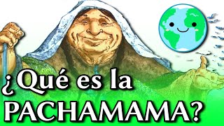 🌎 ¿QUÉ ES LA PACHAMAMA 🌎 Sommer [upl. by Ecnirp]