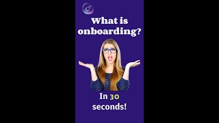 What is Onboarding  Explained in 30 Seconds [upl. by Ias]