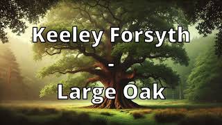 Keeley Forsyth  Large Oak Lyrics [upl. by Ahtibbat]