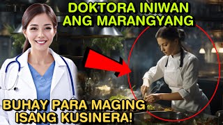 DOKTORA INIWAN ANG MARANGYANG BUHAY PARA MAGING ISANG KUSINERA [upl. by Billat]