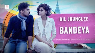 Bandeya Lyrical Video  Dil Juunglee  Taapsee P  Saqib S  Shaarib amp Toshi  Arijit Singh [upl. by Tera]