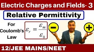 Electric Charges and Fields 03  Permittivity and Relative Permittivity For Coulombss Law [upl. by Eerak]