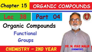 Functional Groups  Organic Chemistry  Ch15 Part 4  2nd YEAR  Dr Riaz Malik  LEC38 [upl. by Delanty]