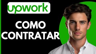 Como Contratar en Upwork [upl. by Maison]