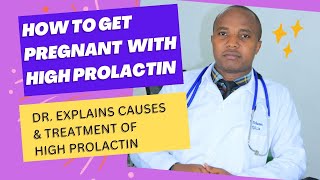 GETTING PREGNANT WITH HIGH PROLACTIN CAUSES TREATMENT OF HIGH PROLACTIN IN WOMEN [upl. by Nyrmac]