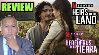 HEIRS TO THE LAND Netflix Series Review 2022 Los Herederos De La Tierra [upl. by Ainalem]