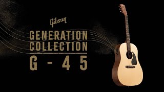 Gibson G45  Generation Collection [upl. by Roderigo]