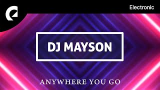 DJ Mayson  Anywhere You Go [upl. by Nnaasil]