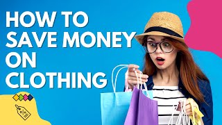 How to Save Money on Clothing  Shopping Strategies For Clothing  Money Saving Tips [upl. by Freddy668]