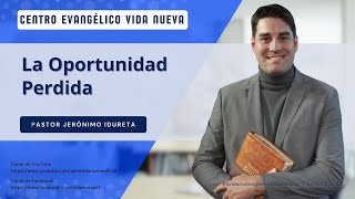 La oportunidad perdida por el pastor Jerónimo Idureta [upl. by Dnanidref]