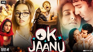 Ok Jaanu Full Movie  Aditya Roy Kapoor  Shraddha Kapoor  Naseeruddin Shah  Review amp Facts HD [upl. by Marb392]