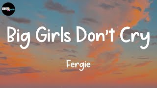 Fergie  Big Girls Dont Cry Lyrics [upl. by Nnylsia]