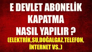 E DEVLETTEN ABONELİK KAPATMA NASIL YAPILIR ÇOK KOLAY [upl. by Sarajane]