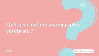 Qu’estce qu’une angiographie cérébrale [upl. by Ahsit]