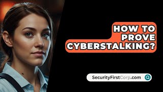 How To Prove Cyberstalking  SecurityFirstCorpcom [upl. by Todd]