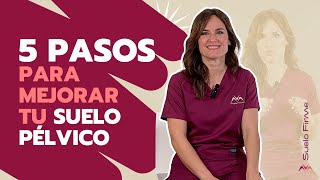 🤩💪🏼5 pasos CLAVES para MEJORAR tu Suelo Pélvico  Suelo Firme [upl. by Enomed258]