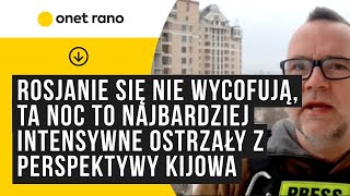 Rosjanie się nie wycofują ta noc to jeden z najbardziej intensywnych ostrzałów z perspektywy Kijowa [upl. by Kcirtemed546]