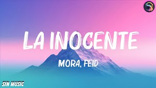 Mora Feid  La Inocente LetrasLyrics 🍀Letra de vídeo [upl. by Eicats]