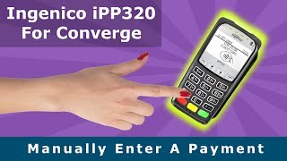 Manually Enter a Payment On Ingenico iPP320  Converge Gateway [upl. by Nina659]