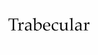 How to Pronounce Trabecular [upl. by Cahan]